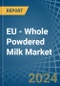 EU - Whole Powdered Milk - Market Analysis, Forecast, Size, Trends and Insights - Product Thumbnail Image
