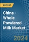 China - Whole Powdered Milk - Market Analysis, Forecast, Size, Trends and Insights - Product Thumbnail Image