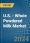 U.S. - Whole Powdered Milk - Market Analysis, Forecast, Size, Trends and Insights - Product Thumbnail Image