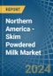 Northern America - Skim Powdered Milk - Market Analysis, Forecast, Size, Trends and Insights - Product Thumbnail Image