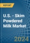 U.S. - Skim Powdered Milk - Market Analysis, Forecast, Size, Trends and Insights - Product Thumbnail Image