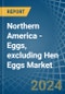Northern America - Eggs, excluding Hen Eggs - Market Analysis, Forecast, Size, Trends and Insights - Product Thumbnail Image