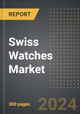 Swiss Watches Market: Analysis by Value and Volume, Type, Price Range-USD, By Materials, By End-Users, By Region, By Country: Market Insights and Forecast- Product Image