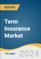 Term Insurance Market Size, Share, & Trends Analysis Report By Type (Individual Level Term Life Insurance, Group Level Term Life Insurance), By Distribution Channel (Tied Agents & Branches, Brokers), By Region, And Segment Forecasts, 2024 - 2030 - Product Image