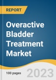 Overactive Bladder Treatment Market Size, Share & Trends Analysis Report, Type (Anticholinergics, Mirabegron, Neuromodulation, Botox), Disease Type (Idiopathic, Neurogenic), Distribution Channel, Region, and Segment Forecasts, 2024-2030- Product Image