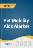 Pet Mobility Aids Market Size, Share & Trends Analysis Report by Pet Type (Dogs, Cats), Product (Wheelchairs, Splints & Braces), Distribution Channel, Region, and Segment Forecasts, 2024-2030- Product Image