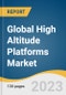 Global High Altitude Platforms Market Size, Share & Trends Analysis Report by Product (Equipment, Services), Application (Connectivity & Communication, Intelligence, Surveillance, & Reconnaissance), End-use, Region, and Segment Forecasts, 2024-2030 - Product Image