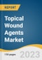 Topical Wound Agents Market Size, Share & Trends Analysis Report By Product (Creams, Gels, Sprays), By Application (Chronic Wounds, Acute Wounds), By End-use (Hospitals, Clinics), By Region, And Segment Forecasts, 2025 - 2030 - Product Image