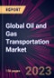Global Oil and Gas Transportation Market 2024-2028 - Product Thumbnail Image