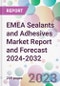 EMEA Sealants and Adhesives Market Report and Forecast 2024-2032 - Product Thumbnail Image