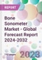 Bone Sonometer Market - Global Forecast Report 2024-2032 - Product Image