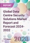 Global Data Centre Security Solutions Market Report and Forecast 2024-2032 - Product Image