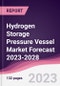 Hydrogen Storage Pressure Vessel Market Forecast 2023-2028 - Product Thumbnail Image