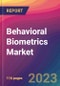 Behavioral Biometrics Market Size, Market Share, Application Analysis, Regional Outlook, Growth Trends, Key Players, Competitive Strategies and Forecasts, 2023 to 2031 - Product Thumbnail Image