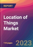 Location of Things Market Size, Market Share, Application Analysis, Regional Outlook, Growth Trends, Key Players, Competitive Strategies and Forecasts, 2023 to 2031- Product Image