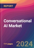 Conversational AI Market Size, Market Share, Application Analysis, Regional Outlook, Growth Trends, Key Players, Competitive Strategies and Forecasts, 2024 to 2032- Product Image