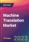 Machine Translation Market Size, Market Share, Application Analysis, Regional Outlook, Growth Trends, Key Players, Competitive Strategies and Forecasts, 2024 to 2032 - Product Thumbnail Image