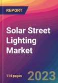 Solar Street Lighting Market Size, Market Share, Application Analysis, Regional Outlook, Growth Trends, Key Players, Competitive Strategies and Forecasts, 2024 to 2032- Product Image