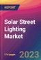 Solar Street Lighting Market Size, Market Share, Application Analysis, Regional Outlook, Growth Trends, Key Players, Competitive Strategies and Forecasts, 2024 to 2032 - Product Thumbnail Image