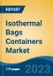 Isothermal Bags Containers Market - Global Industry Size, Share, Trends, Opportunity, and Forecast, 2018-2028F - Product Thumbnail Image