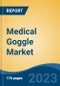 Medical Goggle Market - Global Industry Size, Share, Trends, Opportunity, and Forecast, 2018-2028F - Product Image