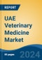 UAE Veterinary Medicine Market, By Region, Competition, Forecast and Opportunities, 2019-2029F - Product Image