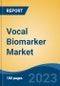 Vocal Biomarker Market - Global Industry Size, Share, Trends, Opportunity, and Forecast, 2018-2028F - Product Thumbnail Image