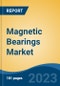 Magnetic Bearings Market - Global Industry Size, Share, Trends, Opportunity, and Forecast, 2018-2028F - Product Image