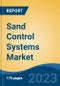 Sand Control Systems Market - Global Industry Size, Share, Trends, Opportunity, and Forecast, 2018-2028F - Product Thumbnail Image