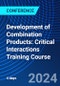 Development of Combination Products: Critical Interactions Training Course (October 3-4, 2024) - Product Image