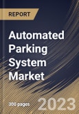 Automated Parking System Market Size, Share & Industry Trends Analysis Report By Component,By Platform Type (Palleted and Non-Palleted), By Automation Level, By End Use, By Structure Type, By Regional Outlook and Forecast, 2023 - 2030- Product Image