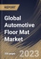 Global Automotive Floor Mat Market Size, Share & Industry Trends Analysis Report By Material (Rubber, Polymer, and Textile), By Vehicle Type (Passenger Cars, and Commercial Vehicles), By Sales Channel, By Regional Outlook and Forecast, 2023 - 2030 - Product Thumbnail Image