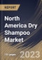 North America Dry Shampoo Market Size, Share & Industry Trends Analysis Report By Function (Anti-Dandruff, Color Protection, Hair Loss Protection, and Others), By Distribution Channel, By End User, By Type, By Country and Growth Forecast, 2023 - 2030 - Product Image