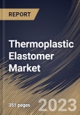 Thermoplastic Elastomer Market Size, Share & Industry Trends Analysis Report By Material (Polystyrenes, Polyolefins, Polyurethanes, Polyetherimides, Polyesters and Polyamides), By Application, By Regional Outlook and Forecast, 2023 - 2030- Product Image