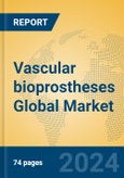 Vascular bioprostheses Global Market Insights 2024, Analysis and Forecast to 2029, by Manufacturers, Regions, Technology, Application, Product Type- Product Image