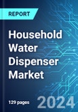 Household Water Dispenser Market: Analysis by Type, Function, Distribution Channel, Region Size and Trends with Impact of COVID-19 and Forecast up to 2028- Product Image