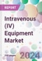 Intravenous (IV) Equipment Market - Product Thumbnail Image