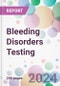 Bleeding Disorders Testing Market Analysis & Forecast to 2024-2034 - Product Thumbnail Image