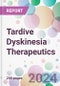 Tardive Dyskinesia Therapeutics Market Analysis & Forecast to 2024-2034 - Product Image