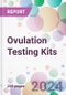 Ovulation Testing Kits Market Analysis & Forecast to 2024-2034 - Product Image