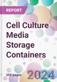 Cell Culture Media Storage Containers Market Analysis & Forecast to 2024-2034- Product Image