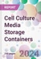 Cell Culture Media Storage Containers Market Analysis & Forecast to 2024-2034 - Product Thumbnail Image