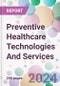 Preventive Healthcare Technologies And Services Market Analysis & Forecast to 2024-2034 - Product Thumbnail Image