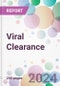 Viral Clearance Market Analysis & Forecast to 2024-2034 - Product Thumbnail Image