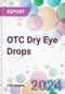 OTC Dry Eye Drops Market Analysis & Forecast to 2024-2034 - Product Thumbnail Image