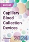 Capillary Blood Collection Devices Market Analysis & Forecast to 2024-2034 - Product Image