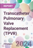 Transcatheter Pulmonary Valve Replacement (TPVR) Market Analysis & Forecast to 2024-2034- Product Image