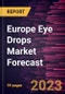 Europe Eye Drops Market Forecast to 2030 - Regional Analysis - by Type, Application {Eye Diseases, Eye Care, and Others}, and Purchase Mode - Product Image