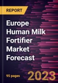 Europe Human Milk Fortifier Market Forecast to 2030 - Regional Analysis - by Form and Distribution Channel- Product Image