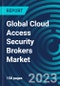 Global Cloud Access Security Brokers Market 2030 by Offering, Organization size, Application, Vertical & Region - Partner & Customer Ecosystem Competitive Index & Regional Footprints - Product Thumbnail Image